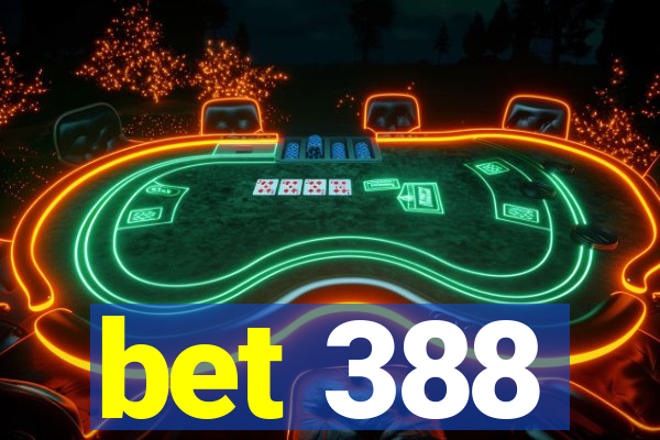 bet 388
